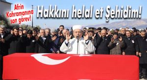“AFRİN KAHRAMANI”NI BİNLER UĞURLADI
