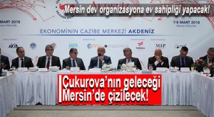 MERSİN, AKDENİZ EKONOMİ FORUMU’NA EV SAHİPLİĞİ YAPACAK