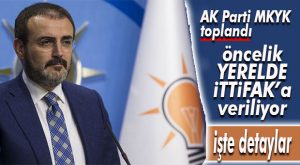 AK PARTİ MKYK’DAN İTTİFAK KOMİSYONUNA: YEREL SEÇİM İTTİFAKI İÇİN HIZLANIN ÇAĞRISI