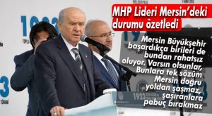 MHP LİDERİ BAHÇELİ’DEN MERSİN BÜYÜKŞEHİR’E ÖVGÜLER