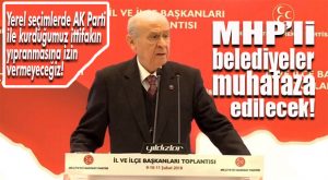 BAHÇELİ: “VATANI KAYBETTİKTEN SONRA NEYİN SİYASETİNİ YAPACAĞIZ!”