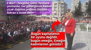 SALİHA ADICAN’DAN “8 MART EMEKÇİ KADINLAR” GÜNÜ DERSİ!