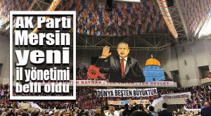 AK PARTİ MERSİN 6. OLAĞAN İL KONGRESİ’Nİ TAMAMLADI