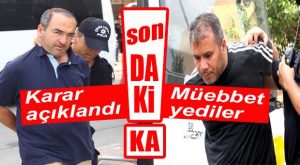 FLAŞ GELİŞME… MERSİN FETÖ 15 TEMMUZ DAVASI’NDA KARAR ÇIKTI