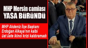SON DAKİKA… MHP AKDENİZ İLÇE BAŞKANI ALKAYA VEFAT ETTİ