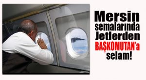 ERDOĞAN’IN MERSİN’DEN ANTALYA’YA GEÇİŞİNE JETLER EŞLİK ETTİ