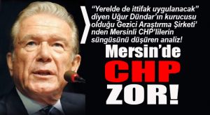 CHP’YE YAKIN ARAŞTIRMA ŞİRKETİ YERELDE İTTİFAKI YORUMLADI: “MERSİN’DE CHP ZOR!”