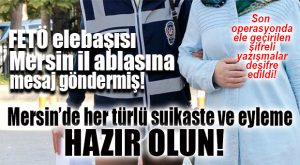FLAŞ GELİŞME… MERSİN’DE FETÖ ELEBAŞILARINA TUTUKLAMA KARARI ÇIKTI