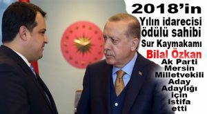 ÖDÜLLÜ KAYMAKAM’IN MİLLETVEKİLLİĞİ ADAYLIK ADRESİ MERSİN OLDU