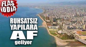 FLAŞ İDDİA… İMAR AFFI GELİYOR!.. İŞTE DETAYLAR