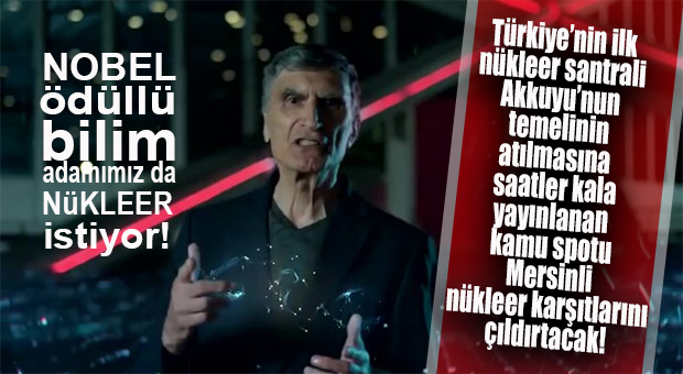 NÜKLEER KARŞITLARINA AZİZ SANCAR ŞOKU!