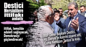 BBP GENEL BAŞKANI DESTİCİ MERSİN’DE