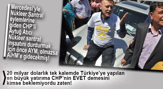CHP’Lİ ATICI, NÜKLEER SANTRALİNİN İPTALİ İÇİN MAHKEME’YE GİDİYOR