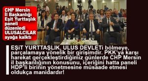 CHP MERSİN’E “ULUSALCILARDAN” AĞIR SUÇLAMA!
