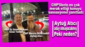 CHP’Lİ ATICI İLE HDP FLÖRTÜ ARTTI!