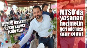 FLAŞ GELİŞME… MÜSİAD’DA HAKAN KAYACI DÖNEMİ SONA ERDİ
