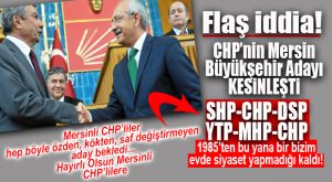 CHP’NİN MERSİN BÜYÜKŞEHİR “ADAYINI” GAZETECİ AHMET HAKAN AÇIKLADI