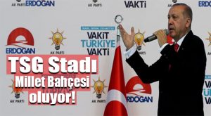 TSG STADI AK PARTİ’NİN SEÇİM BEYANNAMESİNE GİRDİ