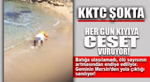 MERSİN’DEN KALKAN KAÇAK GÖÇMEN GEMİSİNDE FACİA: 11 CESET KIYIYA VURDU