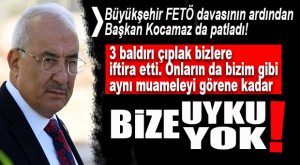 KOCAMAZ: “ÖMRÜM DEVLETİMİZİN BEKASI SÜRSÜN DİYE MÜCADELEYLE GEÇTİ!”