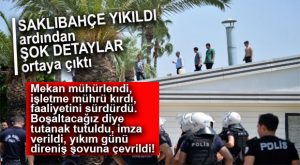 SAKLIBAHÇE YIKIMINDA YAŞANANLARI, KOCAMAZ MUHALİFLERİ Mİ KÖRÜKLEDİ?