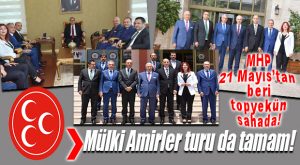 MHP’Lİ ADAYLAR VE BAŞKAN KOCAMAZ’DAN İL PROTOKOLÜ TURU