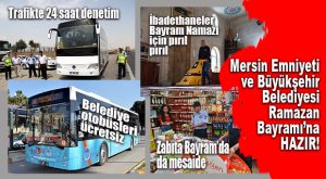 MERSİN’DE RAMAZAN BAYRAMI HAZIRLIKLARI TAMAM