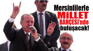 CUMHURBAŞKANI ERDOĞAN MERSİN’E GELİYOR