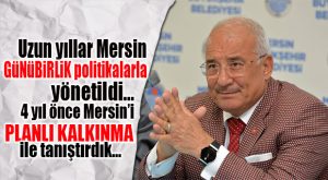 MERSİN’İN DEĞERİNE DEĞER KATACAK PROJE İÇİN HAREKETE GEÇİLDİ
