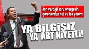 EYVAH, DAHA 5 YIL VEKİLLİK YAPACAK! CHP’Lİ BAŞARIR’IN SORU ÖNERGESİ GÜLDÜRDÜ!
