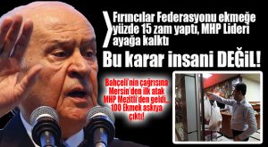 BAHÇELİ TALİMATI VERDİ… MHP MEZİTLİ FIRINLARA KOŞTU