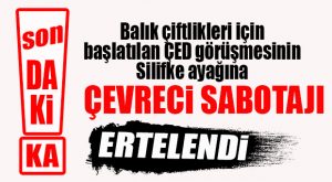 SON DAKİKA… BALIK ÇİFTLİKLERİ ÇED GÖRÜŞMELERİ ERTELENDİ