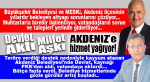 “AKDENİZ MERSİN’İN KALBİ AMA İHMAL EDİLDİ” DİYENLER… RAHAT OLUN DEVLET İŞİN BAŞINDA…