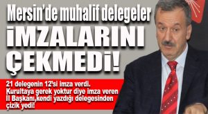 İMZASINI ÇEKEN CHP’Lİ DELEGELERİN İSMİ BASINA SIZDIRILDI!