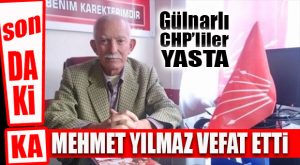 CHP GÜLNAR’DA YAS: MEHMET YILMAZ VEFAT ETTİ