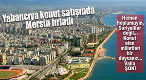 YABANCILARIN MERSİN İLGİSİ SÜRÜYOR!