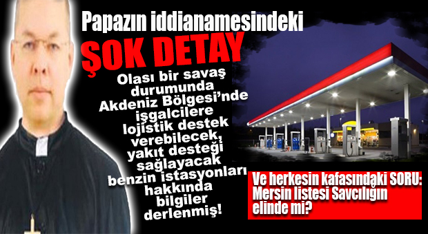 PAPAZ MERSİN’DE KİMLERLE İLİŞKİDEYDİ… İDDİANAMEDEKİ ŞOK DETAY!