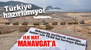 FLAŞ GELİŞME… TEİAŞ, AKKUYU’DAN ENERJİ İLETİMİ İÇİN HAT KURMAYA BAŞLADI