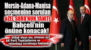 AK PARTİ ANKETLERE BAŞLADI… MERSİN’E ANKETTE “ÖZEL SORU” DİKKAT ÇEKTİ