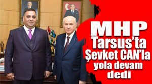 FLAŞ GELİŞME… MHP’NİN TARSUS ADAYI BELLİ OLDU