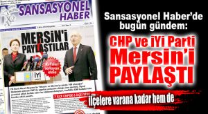 FLAŞ İDDİA… BÜYÜKŞEHİR VE 13 İLÇE İÇİN İYİ PARTİ VE CHP’DEN PLAN!