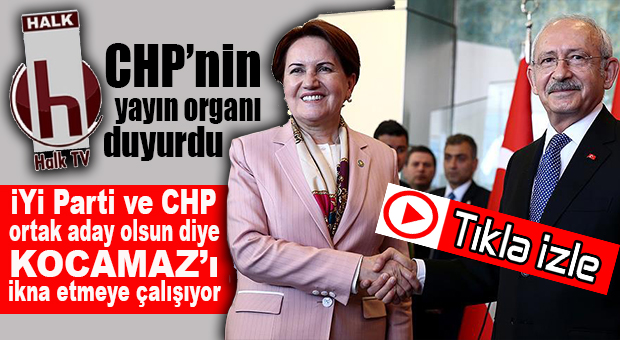 CHP VE İYİ PARTİ MERSİN İÇİN ANLAŞTI… İŞ; KOCAMAZ’I İKNAYA KALDI