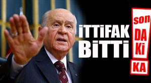 FLAŞ GELİŞME… MHP LİDERİ AÇIKLADI… İTTİFAK BEKLENTİMİZ KALMAMIŞTIR!