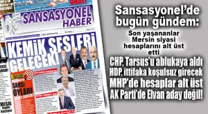 MART 2019 ÖNCESİNDE YAŞANAN GELİŞMELER TÜM SİYASİ HESAPLARI MERSİN’DE ALT ÜST ETTİ