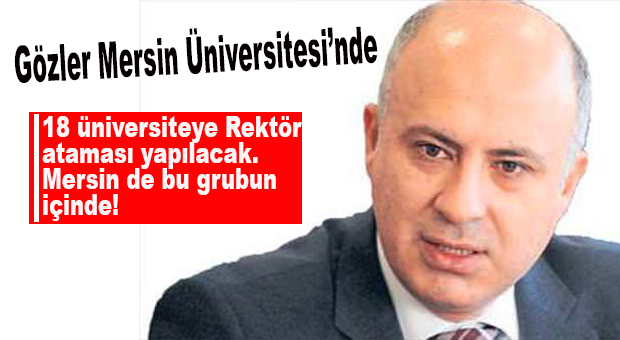 MERSİN ÜNİVERSİTESİ DE REKTÖRÜ YENİLEYECEK Mİ?