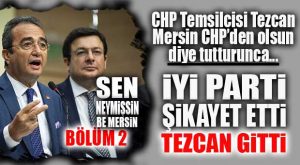 MERSİN, EKİP BAŞINI YEDİ!… CHP’Lİ TEZCAN EL ÇEKTİRİLDİ…