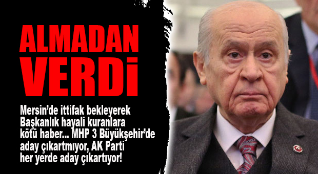 MHP LİDERİ AÇIKLADI: “CHP-İYİ PARTİ ORTAK ADAY ÇIKARTIRSA BİZ DE ORADA KARŞISINA ÇIKACAĞIZ!”