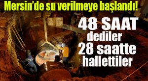SU KESİNTİSİ 28 SAATLİK ÇALIŞMANIN ARDINDAN SONA ERDİ