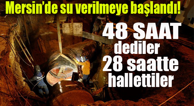 SU KESİNTİSİ 28 SAATLİK ÇALIŞMANIN ARDINDAN SONA ERDİ