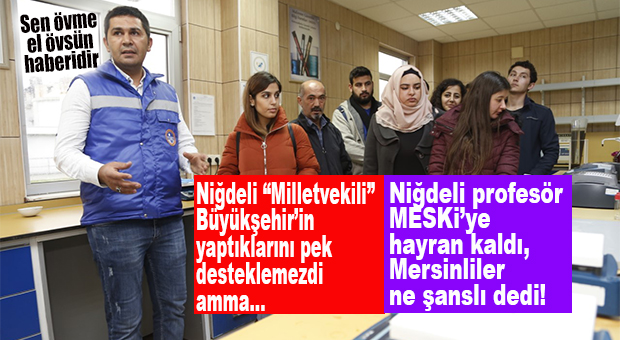 NİĞDE’DEKİ PROFESÖR MESKİ’YE HAYRAN KALDI…